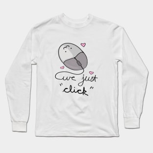 We Just Click Long Sleeve T-Shirt